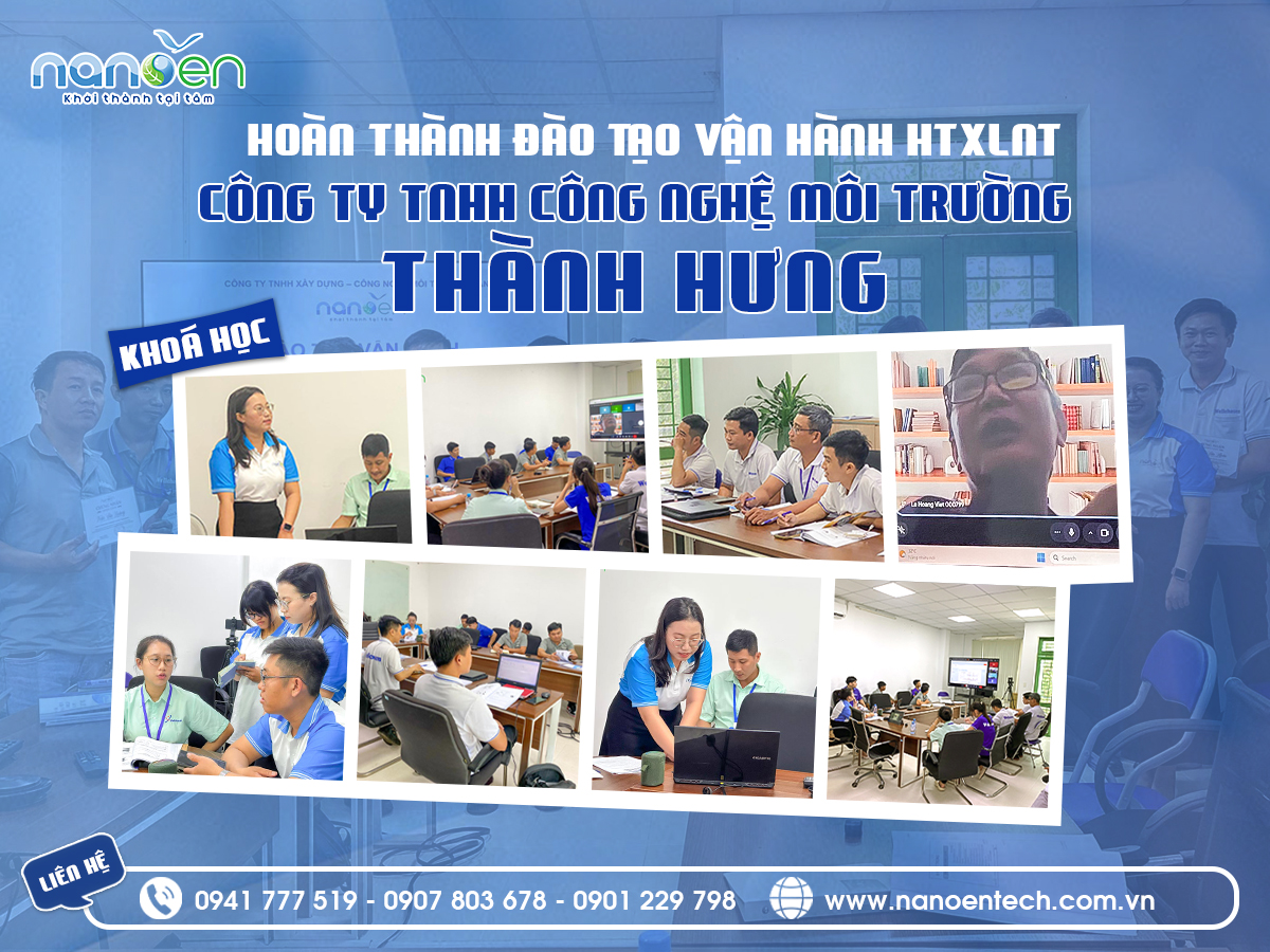 Banner tổng hợp hình ảnh nổi bật từ khóa đào tạo vận hành hệ thống xử lý nước thải do Nanoen phối hợp tổ chức cho Công ty TNHH Công nghệ Môi trường Thành Hưng. Khóa học do GVC. ThS. Lê Hoàng Việt và KS. Trần Thị Ngọc Huyền trực tiếp giảng dạy.